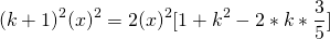 \[(k+1)^2(x)^2=2(x)^2 [1+k^2-2*k*\frac35]\]