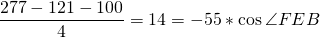 \[\frac{277-121-100}{4}=14=- 55*\cos \angle FEB\]