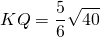 \[KQ=\frac56\sqrt{40}\]