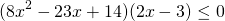 \[(8x^2-23x+14)(2x-3)\le0\]