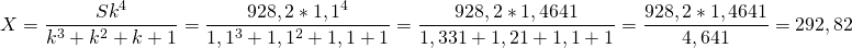 \[X= \frac{Sk^4}{k^3+k^2 +k +1}= \frac{928,2*1,1^4}{1,1^3+1,1^2 +1,1 +1} = \frac{928,2*1,4641}{1,331+1,21+1,1+1}=  \frac{928,2*1,4641}{4,641}=292,82\]