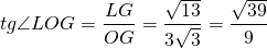 \[tg \angle LOG=\frac{LG}{OG}=\frac{\sqrt{13}}{3\sqrt{3}}=\frac{\sqrt{39}}{9}\]