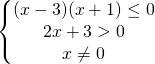 \[\begin{Bmatrix}{(x-3)(x+1) \le0 }\\{2x+3>0}\\{x\ne0}\end{matrix}\]