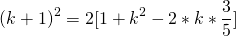\[(k+1)^2=2 [1+k^2-2*k*\frac35]\]