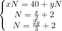 \[\begin{Bmatrix}{ xN= 40+ yN}\\{ N=\frac{x}{2}+2}\\{ N=\frac{2y}{3}+2}\end{matrix}\]