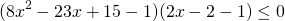 \[(8x^2-23x+15-1)(2x-2-1)\le0\]